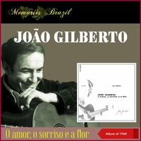 João Gilberto - O Amor, O Sorriso É A Flor (Album of 1960)