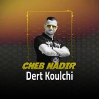Cheb Nadir - Dert Koulchi