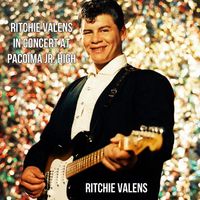 Ritchie Valens - Ritchie Valens In Concert at Pacoima Jr. High