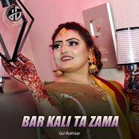 Gul Rukhsar - Bar Kali Ta Zama