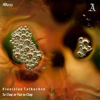 Stanislav Tolkachev - To Clap Or Not To Clap