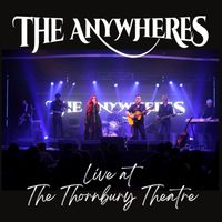 The Anywheres - Live at The Thornbury Theatre