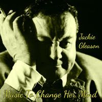 Jackie Gleason - Music To Change Her Mind