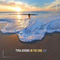 Tyra Givens - In the End