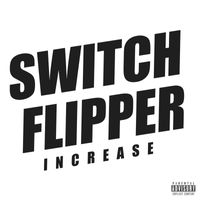 Increase - Switch Flipper (Explicit)