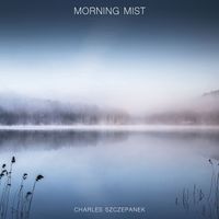 Charles Szczepanek - Morning Mist