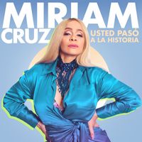 Miriam Cruz - Usted Pasó A La Historia