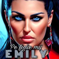 Emily - Pe Figlie Mij