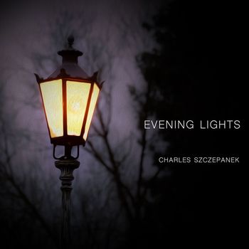 Charles Szczepanek - Evening Lights