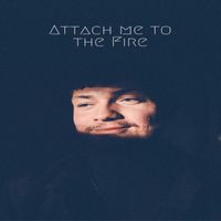 James Keegan - Attach Me to the Fire
