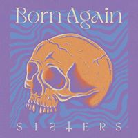 Sisters - Born Again