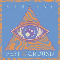 Sisters - Feet on the Ground