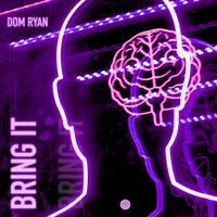 Dom Ryan - Bring It