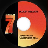 Jackey Beavers - Place In The Sun / I Never Found A Girl (To Love Me Like You Do)