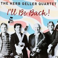 The Herb Geller Quartet - I'll Be Back!