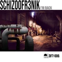Schizoofr3nik - I'm Back