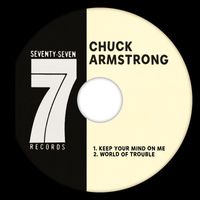 Chuck Armstrong - Keep Your Mind On Me