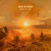 Mark Wilkinson - Taking Our Time