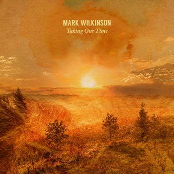 Mark Wilkinson - Taking Our Time