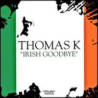 Thomas K - Irish Goodbye