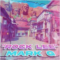 Mark G - Rock Lee (Explicit)