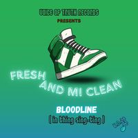 Bloodline - Fresh and mi Clean