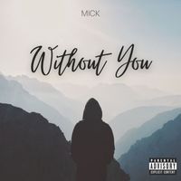 Mick - Without You (Explicit)