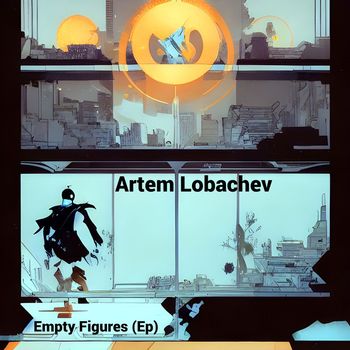 Artem Lobachev - Empty Figures (Ep)