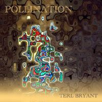 Terl Bryant - Pollination