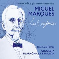 Orquesta Filarmónica de Málaga & José Luis Temes - Miguel Marqués. Las 5 Sinfonías: Sinfonía 5 y Scherzo alternativo