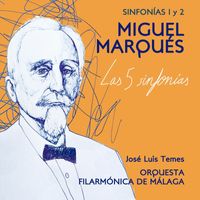 Orquesta Filarmónica de Málaga & José Luis Temes - Miguel Marqués. Las 5 Sinfonías: Sinfonías 1 y 2