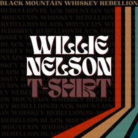 Black Mountain Whiskey Rebellion - Willie Nelson T-Shirt (Explicit)