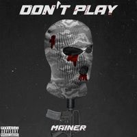 Mainer - Don't Play