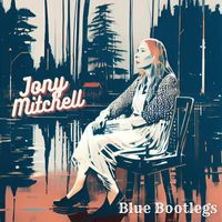 Joni Mitchell - JONI MITCHELL - Blue Bootlegs