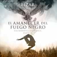 Mikel Bizar - El Amanecer del Fuego Negro (Esa Maravillosa Niebla Parte II)