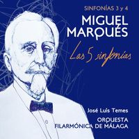 Orquesta Filarmónica de Málaga & José Luis Temes - Miguel Marqués. Las 5 Sinfonías: Sinfonías 3 y 4
