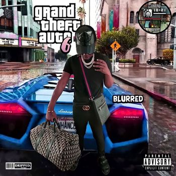 Blurred - Grand Theft Auto 6 (Explicit)