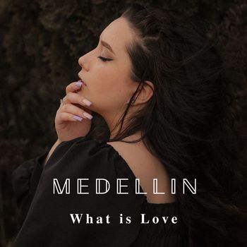 Medellin - What Is Love