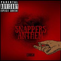Crash - SNAPPERS ANTHEM (Explicit)