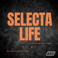 Ticky - Selecta Life