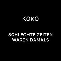 Koko - Schlechte Zeiten waren damals