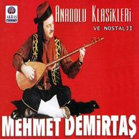 Mehmet Demirtaş - Anadolu Klasikleri Ve Nostalji