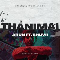 Arun - Thanimai (feat. Bhuvii)