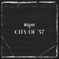 Wayne - City of '57
