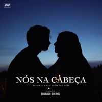 Eduardo Queiroz - NOS NA CABEÇA (original music from the film)