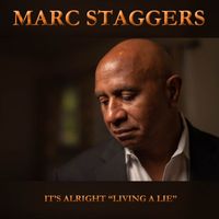 Marc Staggers - It's Alright "Living A Lie"