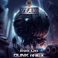 Veak - Roll On (Dunk Remix)