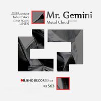 Mr. Gemini - Metal Cloud