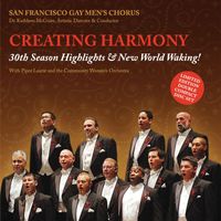 San Francisco Gay Men's Chorus - Creating Harmony - 30th Season Highlights & New World Waking!