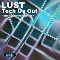 Tech Us Out - Lust